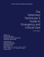 The Veterinary Technician's Guide to Emergency and Critical Care: First Edition 1646201760 Book Cover