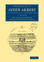 Ayeen Akbery 2 Volume Set: Or, the Institutes of the Emperor Akber 110806700X Book Cover