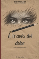 A TRAVES DEL DOLOR (Spanish Edition) B0DRCPH395 Book Cover