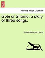Gobi Or Shamo: A Story of Three Songs 124122515X Book Cover