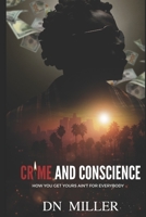 Crime and Conscience: HOW YOU GET YOURS AIN'T FOR EVERYBODY 1734951184 Book Cover
