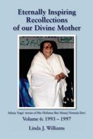Eternally Inspiring Recollections of Our Divine Mother, Volume 6: 1993-1997 0957513267 Book Cover