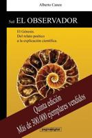 5ed El observador: El Genesis. Del relato poetico a la explicacion cientifica. 9873324372 Book Cover