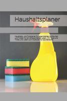 Haushaltsplaner: Haushalts- und Putzplaner f�r organisiertes Aufr�umen und Putzen f�r ein entspannteres Leben, mit Tipps und Tricks und Listen zum Ausf�llen f�r alle Bereiche 1081869151 Book Cover