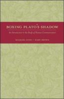 Boxing Plato's Shadow: An Introduction to the Study of Human Communication 0072508612 Book Cover