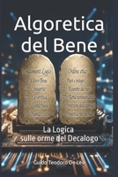 Algoretica del Bene: La Logica sulle orme del Decalogo (Ethical Foundations for AI and the Person) (Italian Edition) B0GVN4RDDK Book Cover