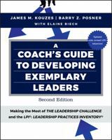 A Coach's Guide to Developing Exemplary Leaders: Making the Most of the Leadership Challenge and the Leadership Practices Inventory (Lpi) 1119397537 Book Cover