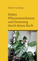 Hohes Pflanzenwachstum und Genesung durch dieses Buch: Imprägnierte energetische Naturwellen 3756222535 Book Cover