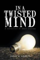 In A Twisted Mind A Collection of Short Stories 1634177967 Book Cover