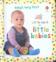 Baby's Very First Little Book of Little Babies. Illustrated by Kate Rimmer 1409532321 Book Cover