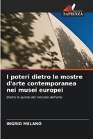 I poteri dietro le mostre d'arte contemporanea nei musei europei: Dietro le quinte del mercato dell'arte 6203107506 Book Cover