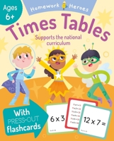 Homework Heroes: Times Tables: With Press-Out Flashcards 1398855405 Book Cover