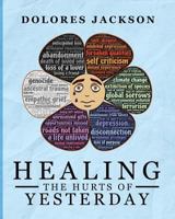 Healing the Hurts of Yesterday 1533429766 Book Cover