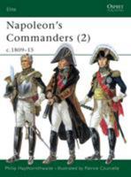 Napoleon's Commanders (2): c.1809–15 1841763454 Book Cover