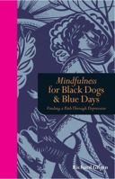 Mindfulness for Black Dogs and Blue Days 1907332928 Book Cover