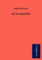 Aus Der Jugendzeit (Classic Reprint) B0BTV3ZVVW Book Cover