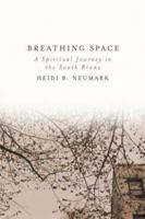 Breathing Space: A Spiritual Journey in the South Bronx 0807072575 Book Cover