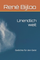 Unendlich weit: Gedichte für den Geist (German Edition) B0F6CLM1L4 Book Cover