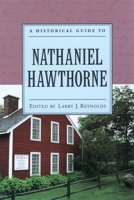 A Historical Guide to Nathaniel Hawthorne (Historical Guides to American Authors) 0195124146 Book Cover