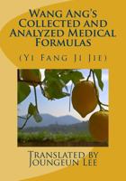 Wang Ang's Collected and Analyzed Medical Formulas: 1535181982 Book Cover