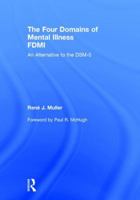 The Four Domains of Mental Illness: An Alternative to the Dsm-5 1138308137 Book Cover
