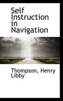 Self Instruction in Navigation, to Which Is Added Some Useful Miscellaneous Information Including Illustrative Cuts On "Rules of the Road," 1148708634 Book Cover