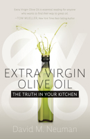 Extra Virgin Olive Oil: The Truth in Your Kitchen 1631957805 Book Cover