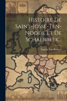 Histoire de Saint-Josse-Ten-Noode Et de Schaerbeek... 1021379174 Book Cover