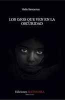 Los ojos que ven en la oscuridad B09KF2HMK5 Book Cover