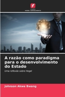 A razão como paradigma para o desenvolvimento do Estado (Portuguese Edition) 6207794036 Book Cover