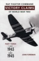 Fighter Command Victory Claims of World War Two, Part Three: 1 July 1943-8 May 1945 1906592071 Book Cover