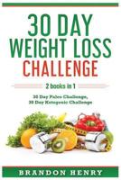 30 Day Weight Loss Challenge: 2 Books in 1 - 30 Day Paleo Challenge, 30 Day Ketogenic Challenge 1797712365 Book Cover