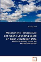 Mesospheric Temperature and Ozone Sounding Based on Solar Occultation Data- Retrieval Processing System and Performance Analysis 3836471019 Book Cover