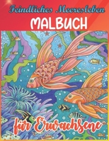 Feindliches Meeresleben Malbuch für Erwachsene: Sea Life Designs Malbuch Schöne stressabbauende Meeresleben-Illustrationen für Erwachsene (German Edition) B08JB7CG3Q Book Cover