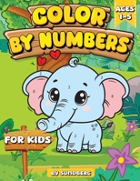 Color by Number for Kids Ages 1-5: By Sundberg B0CV1J4Z7B Book Cover