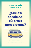 ¿Quién conduce: tú o tus emociones?: Frena a tiempo antes de que tus emociones te arruinen el día (Spanish Edition) B0GNDVGBPG Book Cover