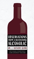 Observations from a Recovering Alcoholic: Why Human Connection Is More Important Than Ever 1635822491 Book Cover