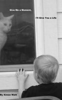 Give Me a Moment, I'll Give You a Life 1497543606 Book Cover