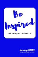 Be Inspired: by Uniquely Perfect 1713394766 Book Cover