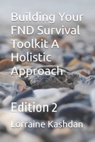 Building Your FND Survival Toolkit A Holistic Approach: Edition 2 B0HGRJBHVM Book Cover