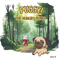 Puggy! The Hungry Puppy! B0GQ4Y5YBR Book Cover