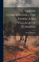 Papers Concerning The Town And Village of Yonkers 1022049917 Book Cover