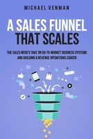 A Sales Funnel That Scales: The Sales Nerd's Take on Go-To-Market Business Systems and Building a Revenue Operations Career B0F3PMMRNP Book Cover