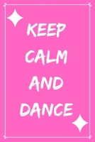 Keep calm and dance: Notizbuch - Journal - Notebook - Liniert - Insgesamt 135 Seiten - Ma�e ca. DIN A5 1698925107 Book Cover