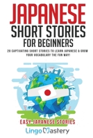 Japanese Short Stories for Beginners: 20 Captivating Short Stories to Learn Japanese & Grow Your Vocabulary the Fun Way! (Easy Japanese Stories) Vol. 1 1951949226 Book Cover