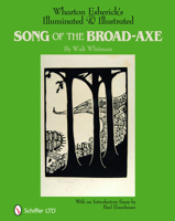 Wharton Esherick's Illuminated & Illustrated Song of the Broad-Axe: By Walt Whitman 0764336770 Book Cover