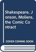 Shakespeare, Jonson, Moli�re: The Comic Contract 0333395336 Book Cover
