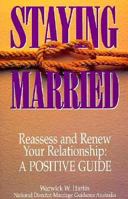 Staying Married: Reassess and Renew Your Relationship : A Positive Guide 0850915961 Book Cover
