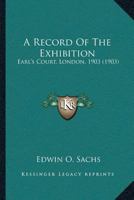 A Record Of The Exhibition: Earl’s Court, London, 1903 1248092422 Book Cover