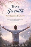 Ritrova la Serenità e Riscopri l’Amore: Ritrovare Te Stesso Dopo la Perdita e il Cuore Infranto (Italian Edition) B0GBVSWY8T Book Cover